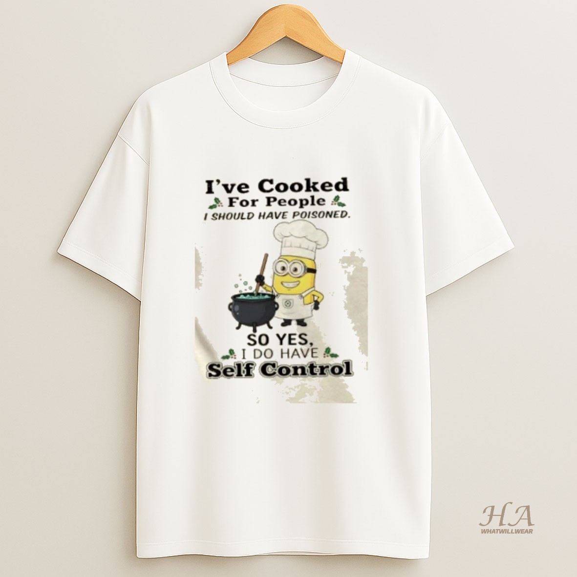 Official Minions Ive Cooked For People I Should Have Poisoned So Yes I Do Have Self Control T Shirt