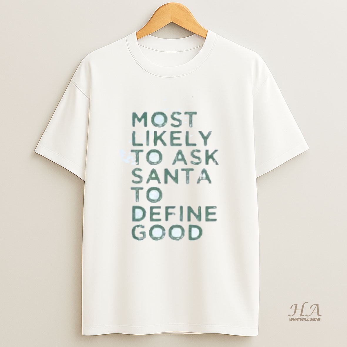 Official Most Likely To Ask Santa To Define Good Christmas T Shirt
