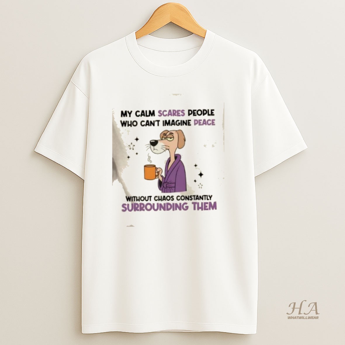 Official My Calm Scares People Who Cant Imagine Peace Without Chaos Constantly Surrounding Them T Shirt
