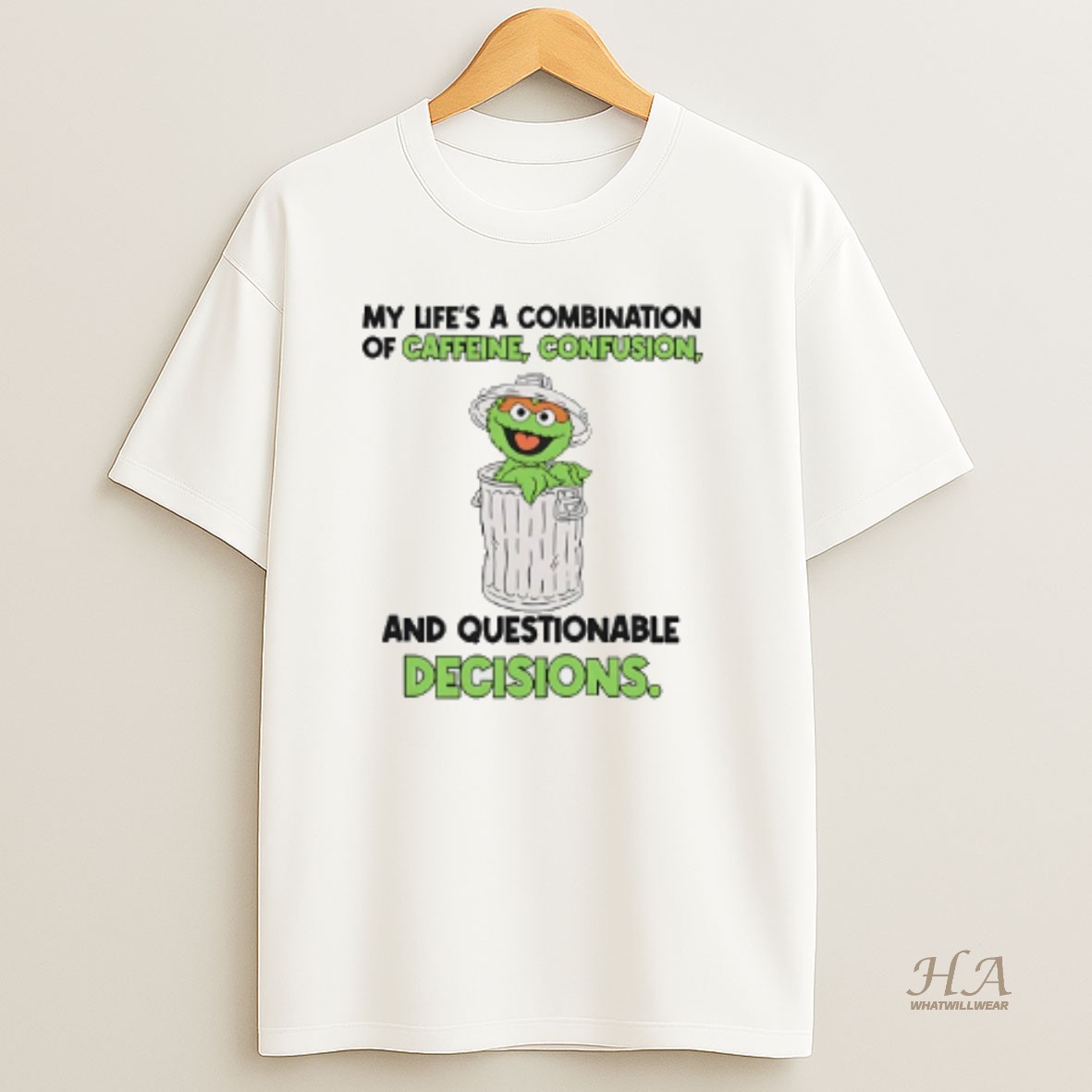Official My Lifes A Combination Of Caffeine Confusion And Questionable Decisions Oscar The Grouch T Shirt