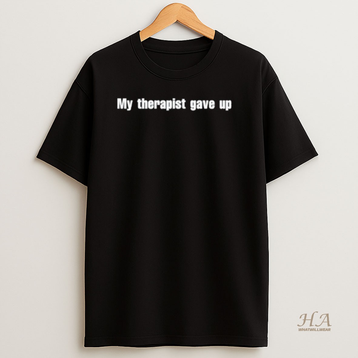 Official My Therapist Gave Up T Shirt