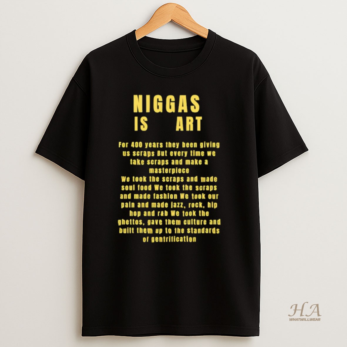Official Niggas Is Art For 400 Years They Been Giving Us Scraps But Every Time We Take Scraps T Shirt