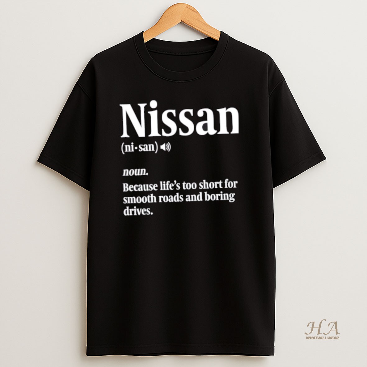 Official Nissan Definition Because Lifes Too Short For Smooth Roads And Boring Drives T Shirt