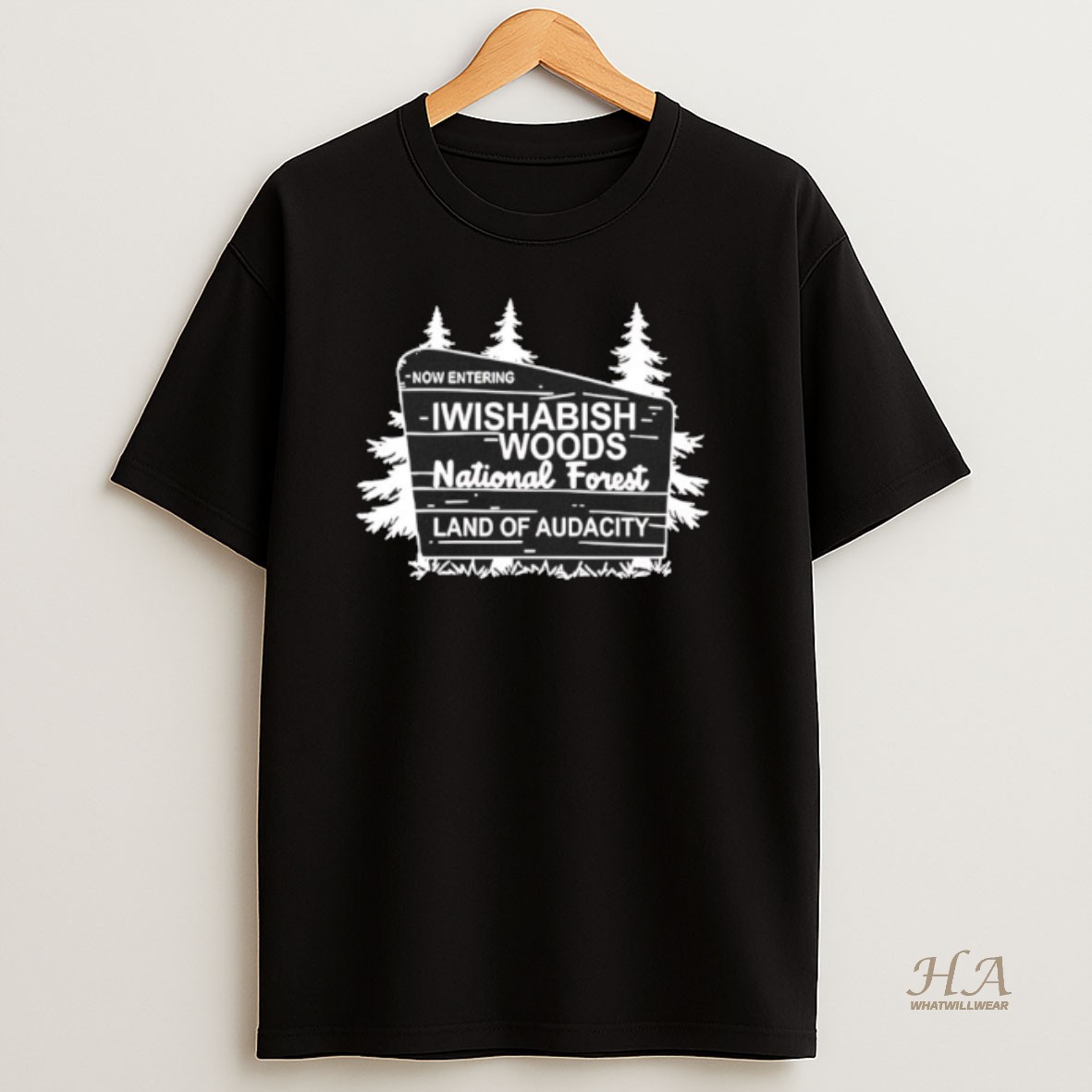 Official Now Entering Iwishabish Woods National Forest Land Audacity T Shirt