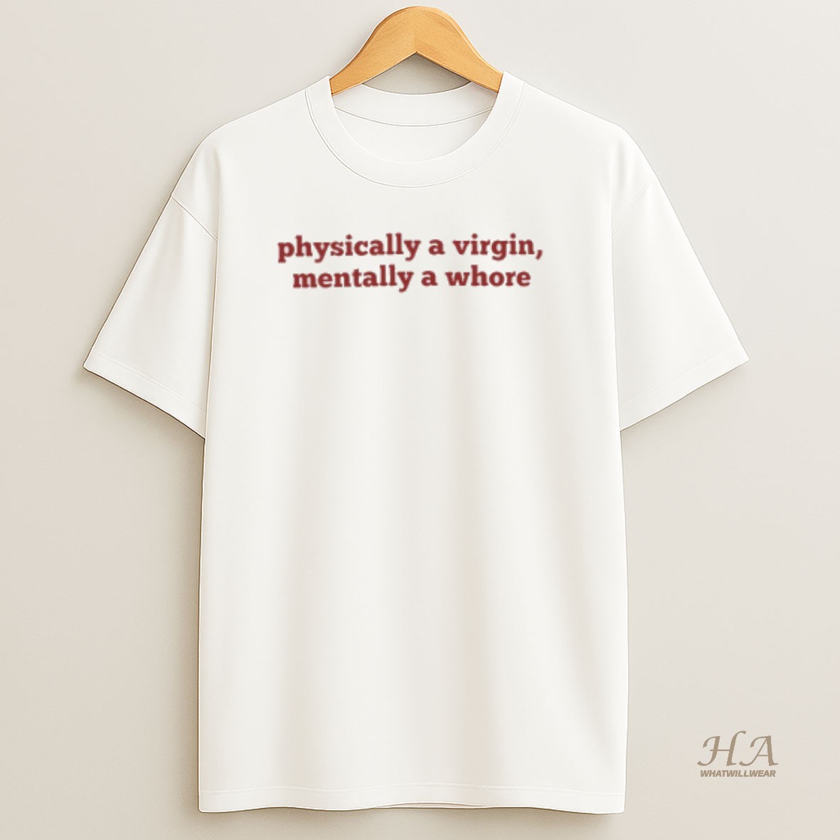 Official Physically A Virgin Mentally A Whore T Shirt