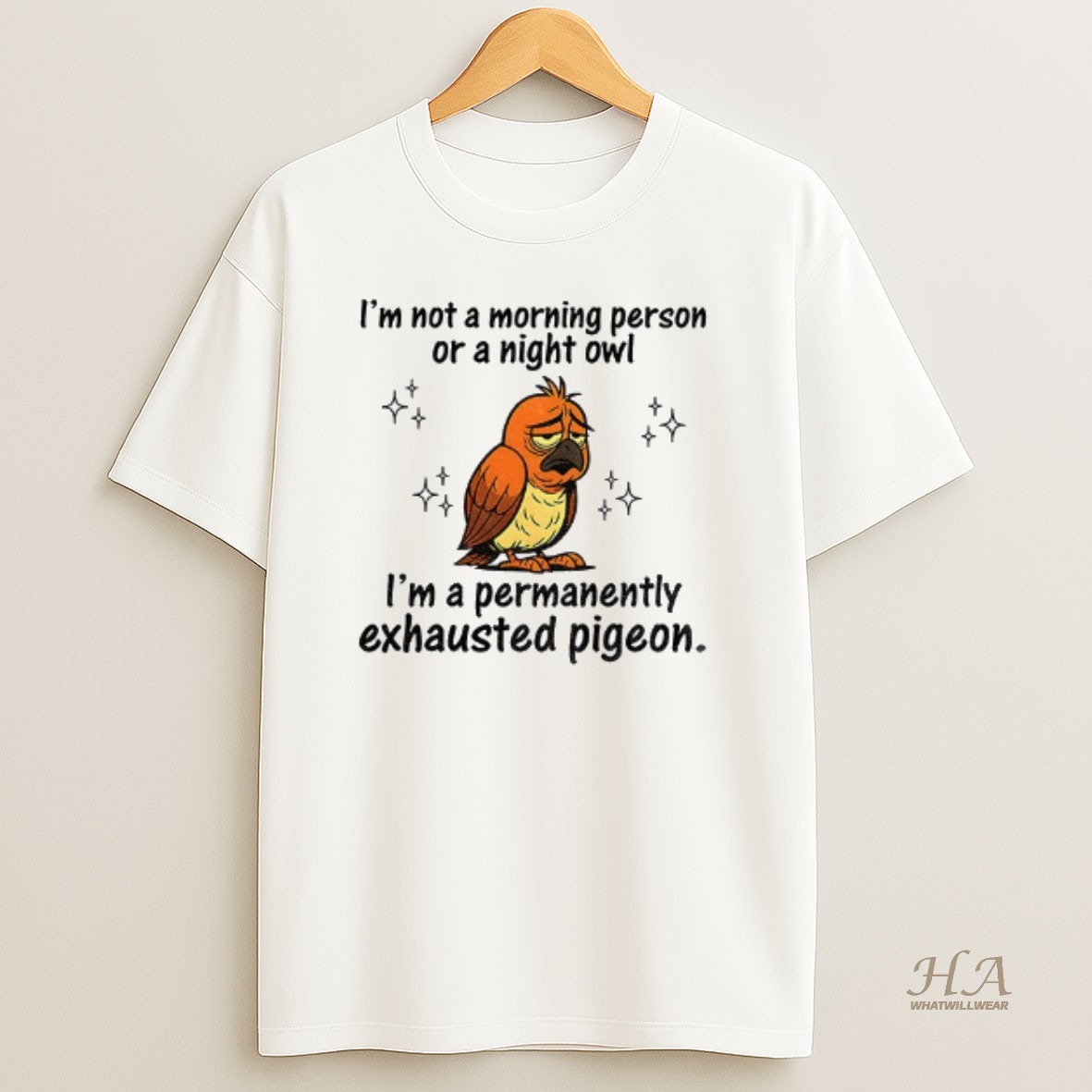 Official Pigeon Im Not A Morning Person Or A Night Owl Im A Permanently Exhausted Pigeon T Shirt
