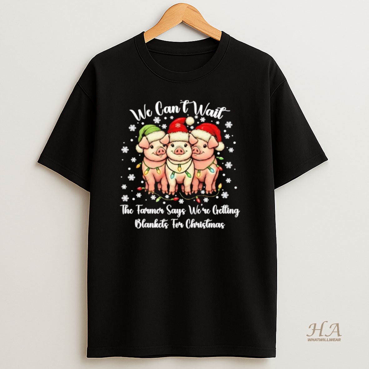 Official Pigs We Cant Wait The Farmer Says Were Getting Blankets Christmas T Shirt