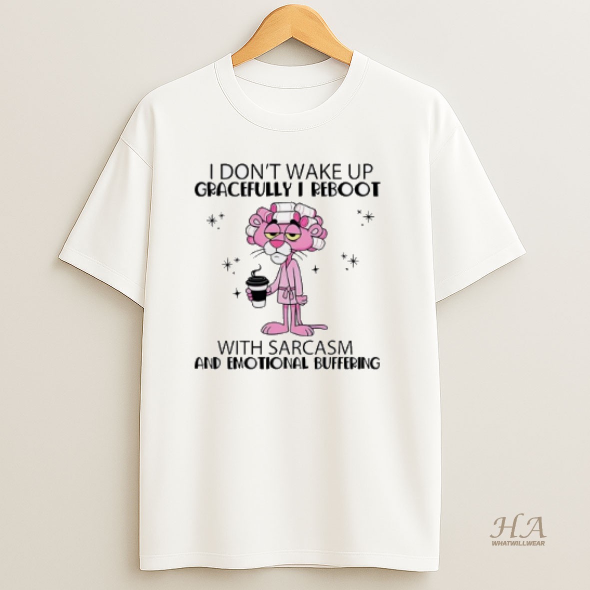 Official Pink Panther I Dont Wake Up Gracefully I Reboot With Sarcasm And Emotional Buffering T Shirt