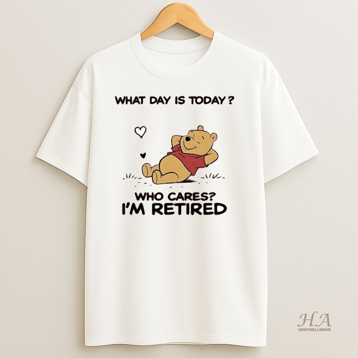 Official Pooh What Day Is Today Who Cares Im Retired T Shirt