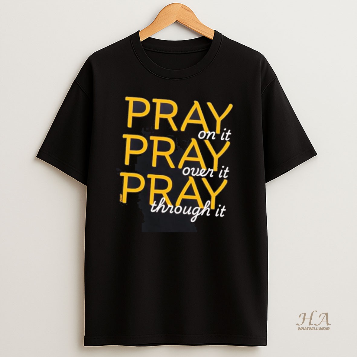Official Pray On It Over It Through It T Shirt