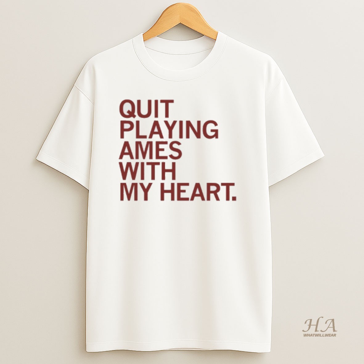 Official Quit Playing Ames With My Heart Shirt