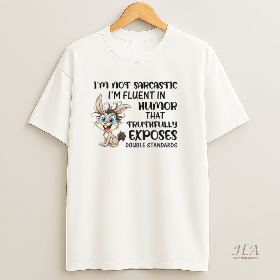 Official Rabbit Im Not Sarcastic Im Fluent In Humor That Truthfully Exposes Double Standards T Shirt