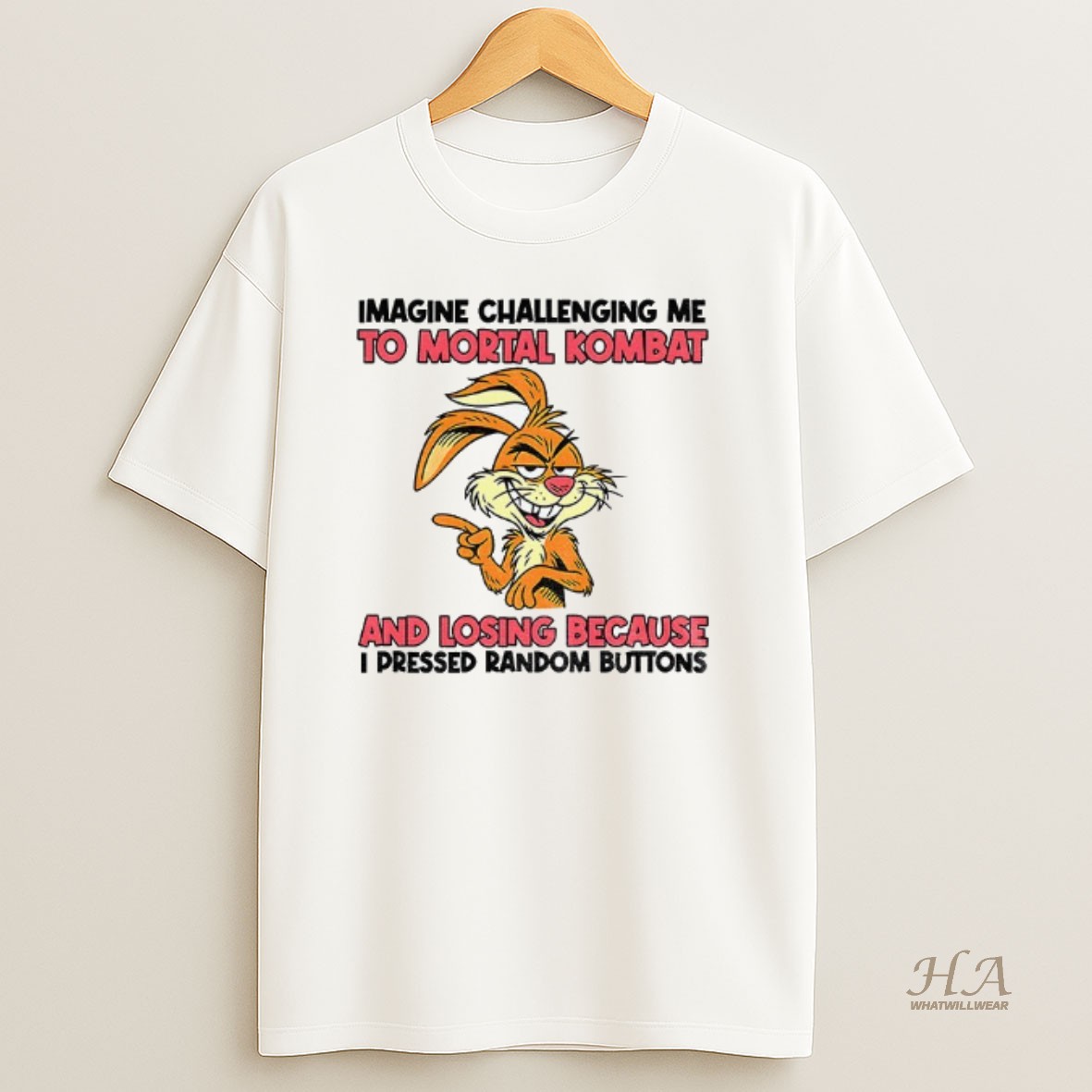 Official Rabbit Imagine Challenging Me To Mortal Kombat And Losing Because I Pressed Random Buttons T Shirt