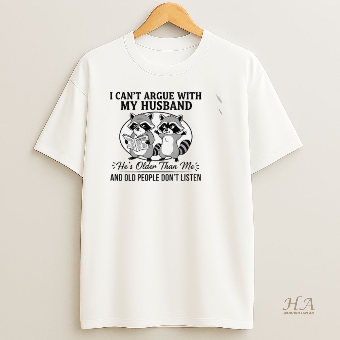 Official Raccoon I Cant Argue With My Husband Hes Older Than Me And Old People Dont Listen T Shirt