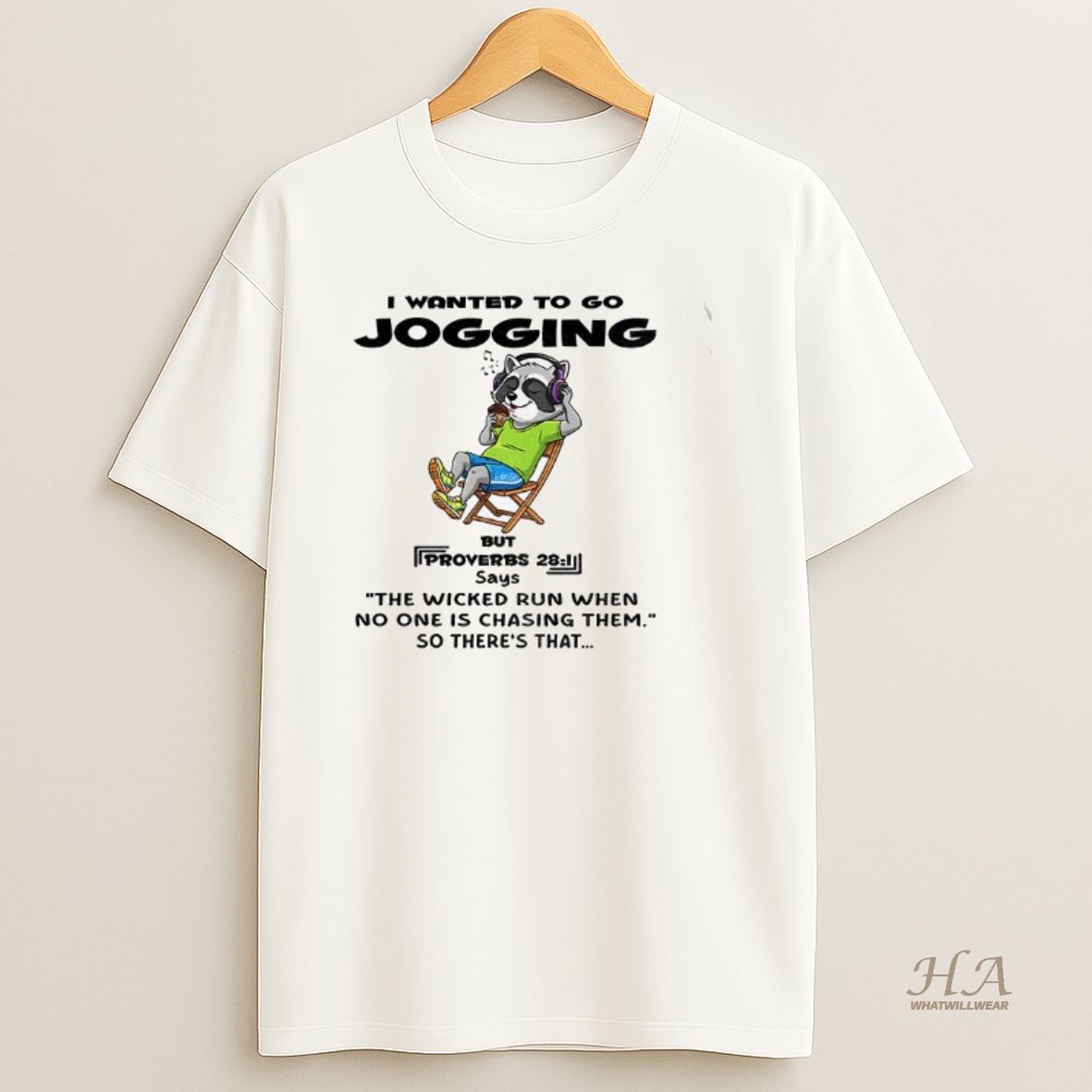 Official Raccoon I Wanted To Go Jogging But Proverbs Says The Wicked Run When No One Is Chasing Them So Theres That T Shirt