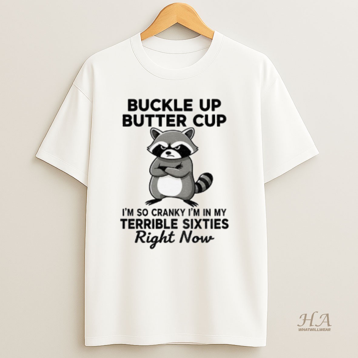 Official Raccoon Angry Buckle Up Buttercup Im So Cranky Im In My Terrible Sixties Right Now T Shirt