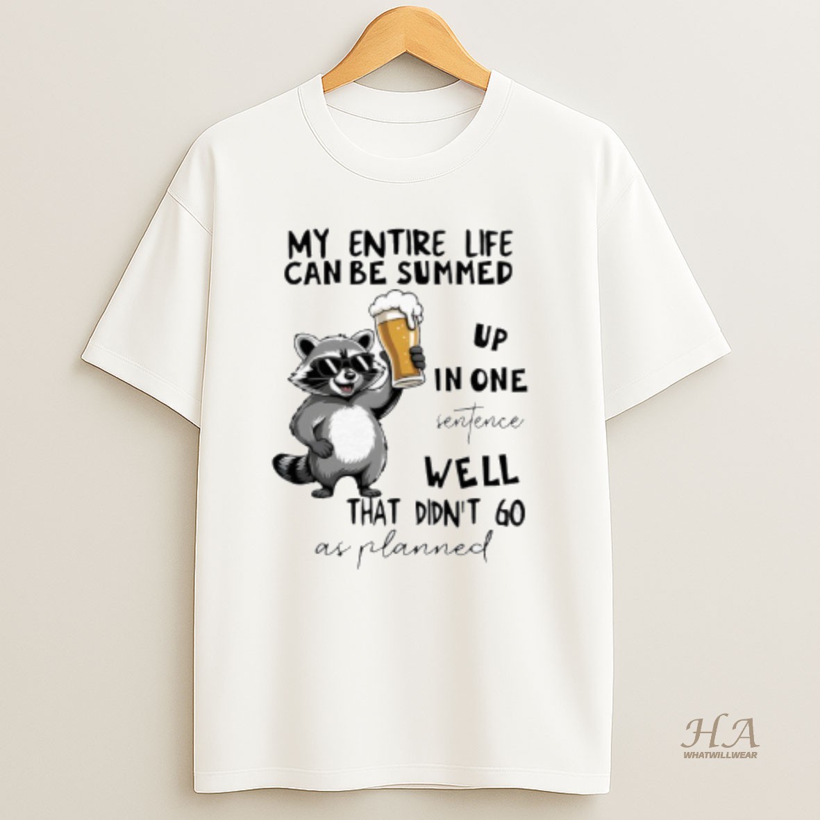 Official Raccoon My Entire Life Can Be Summed Up In One Senfence T Shirt