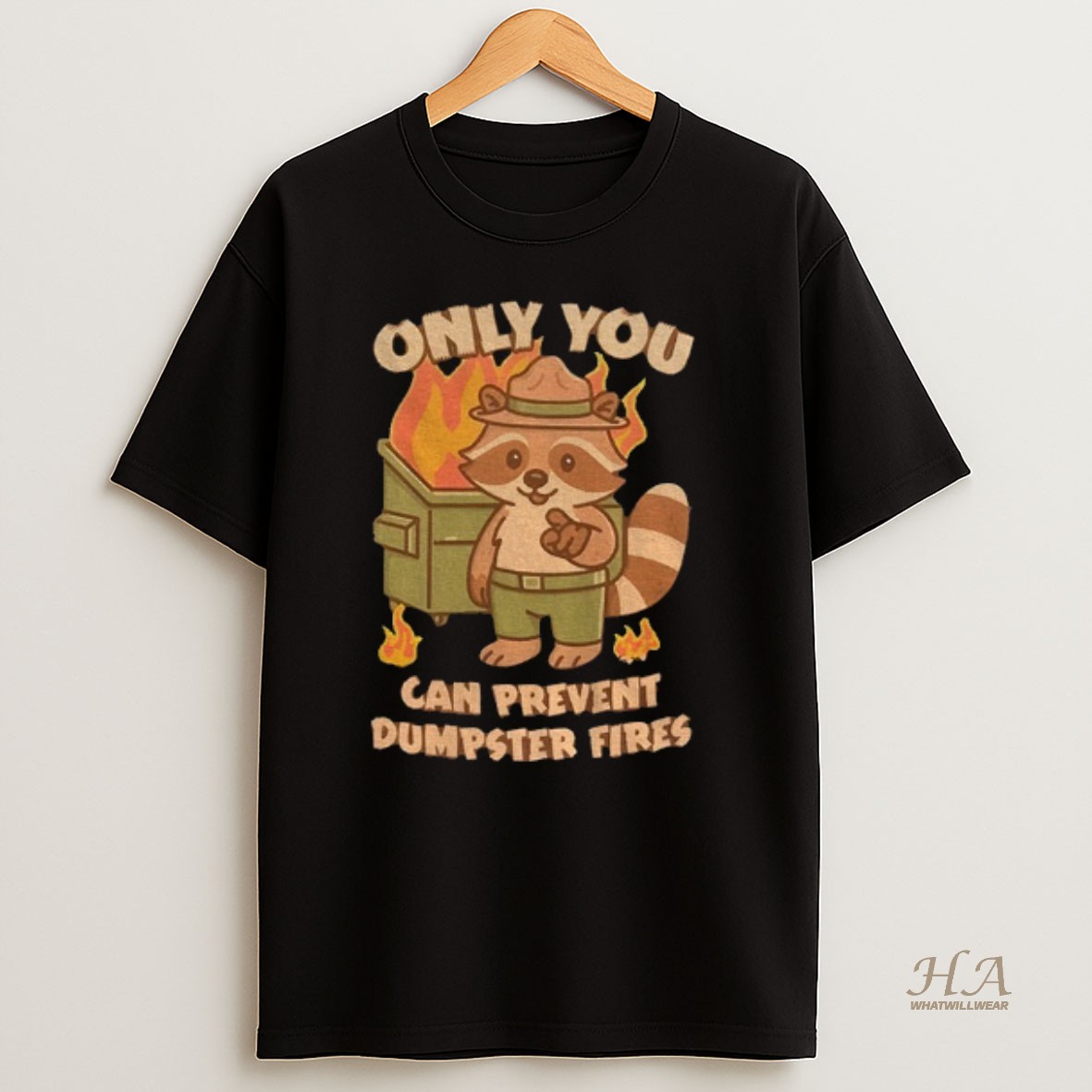 Official Raccoon Only You Can Prevent Dumpster Fires T Shirt