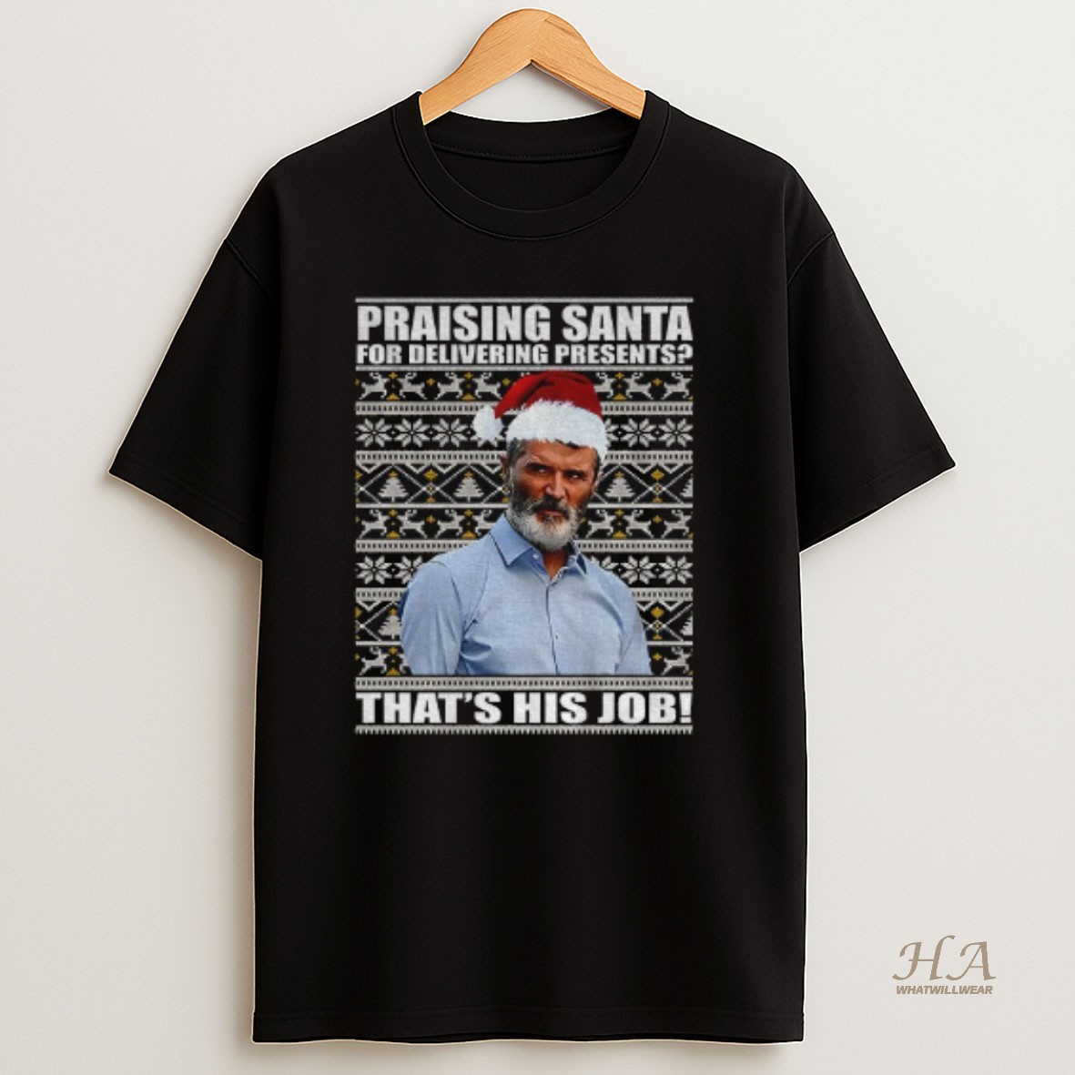 Official Roy Keane Manchester United Fc Praising Santa For Delivering Presents Thats His Job Christmas T Shirt