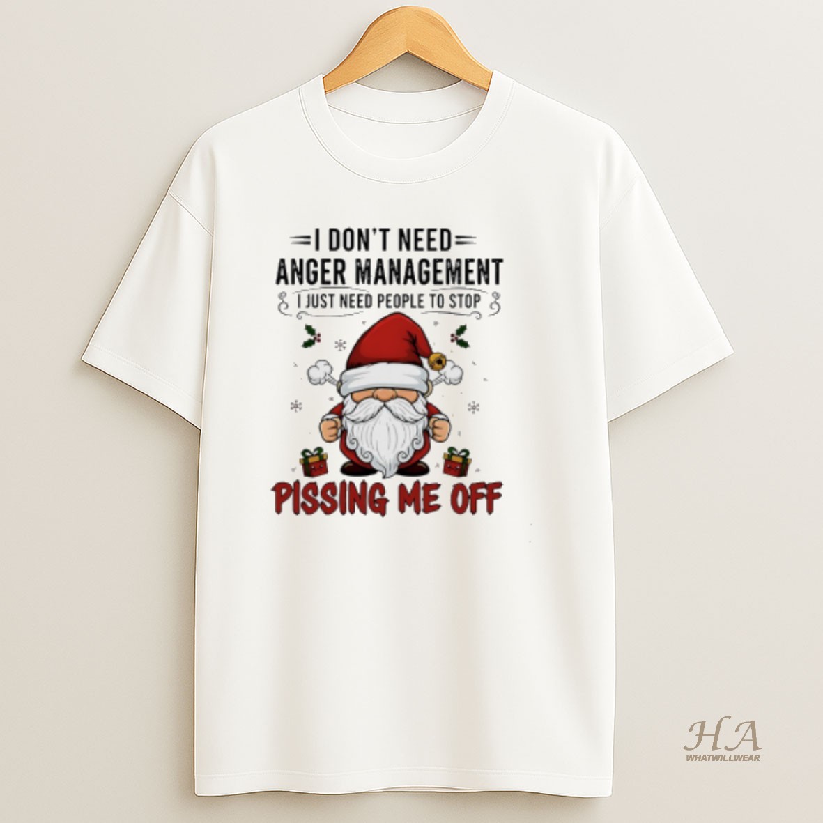 Official Santa Claus I Dont Need Anger Management I Just Need People To Stop Pissing Me Off T Shirt