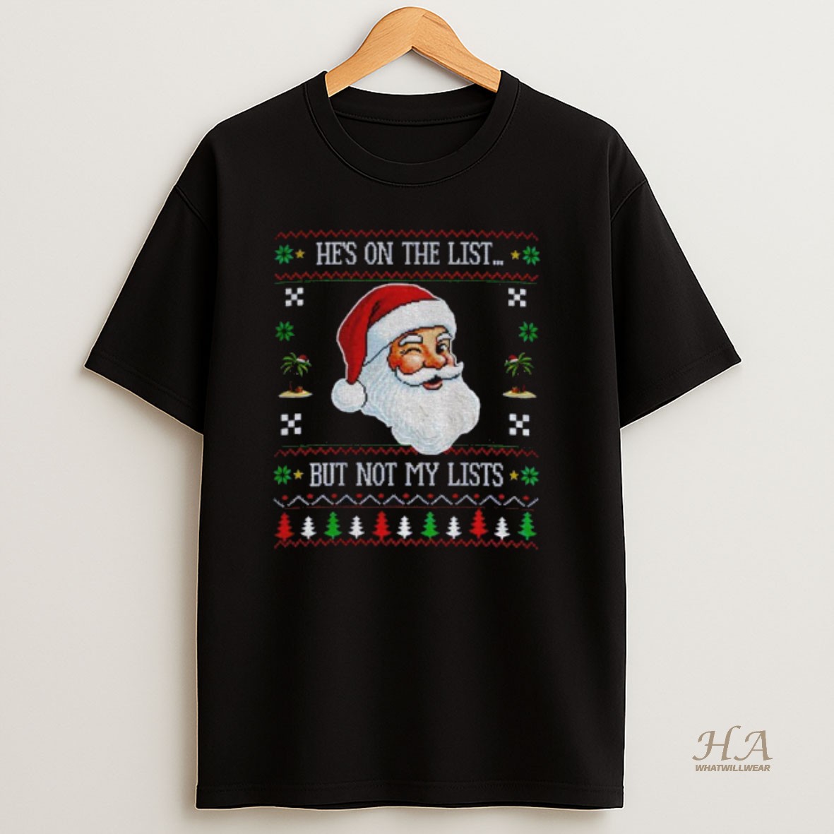 Official Santa Hes On The List But Not My Lists Ugly Christmas Anti Trump T Shirt