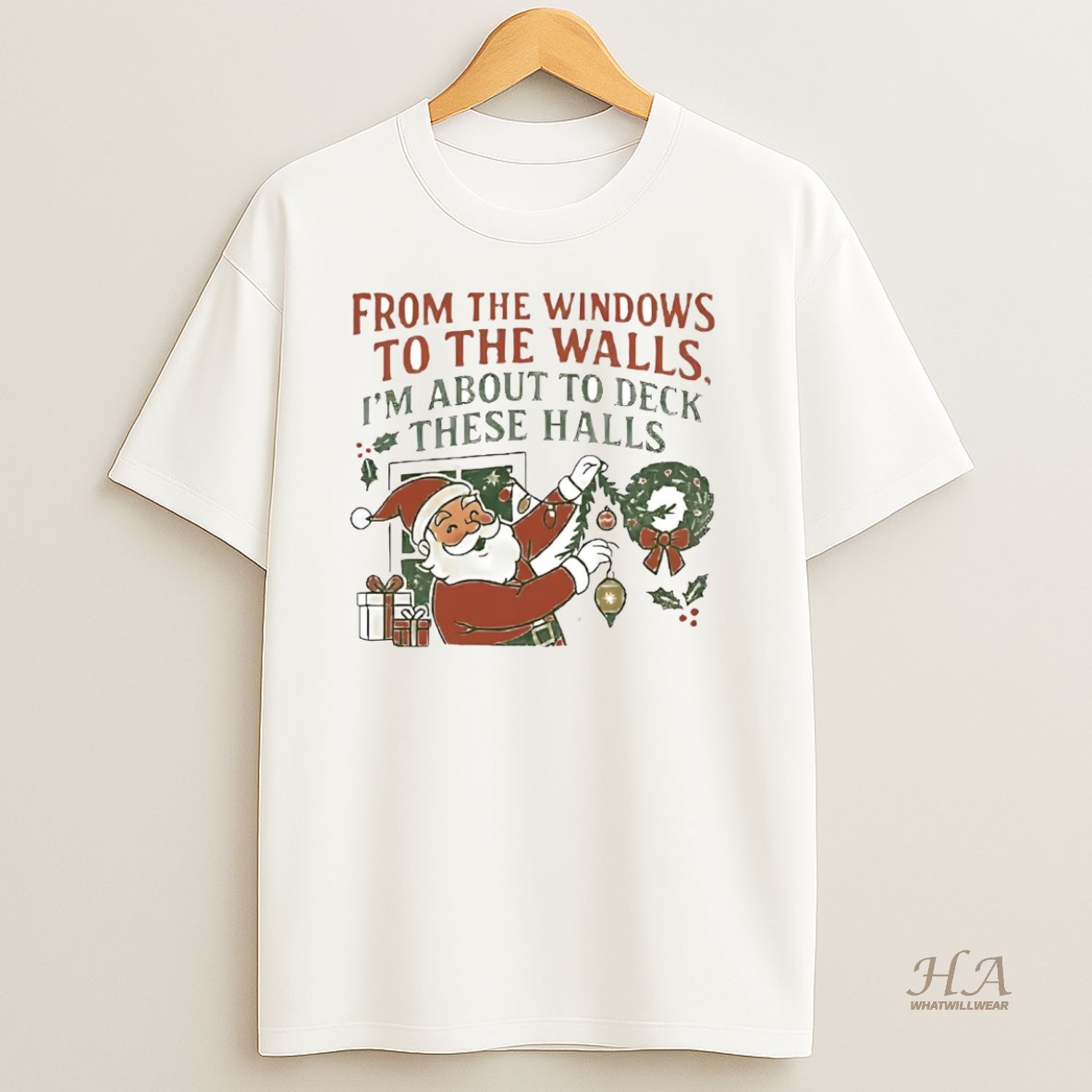 Official Santa From The Windows To The Walls Im About To Deck These Halls Christmas T Shirt