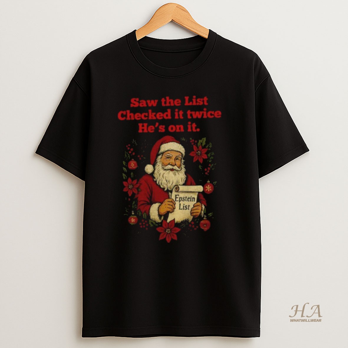 Official Santa Holding Epstein List Saw The List Checked It Twice Hes On It Anti Trump Christmas T Shirt