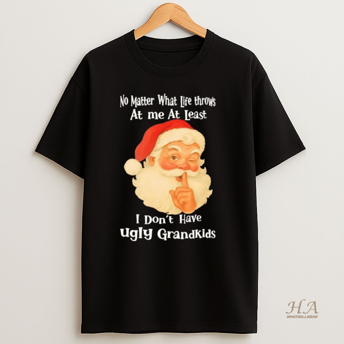 Official Santa No Matter What Life Throws At Me At Least Christmas T Shirt