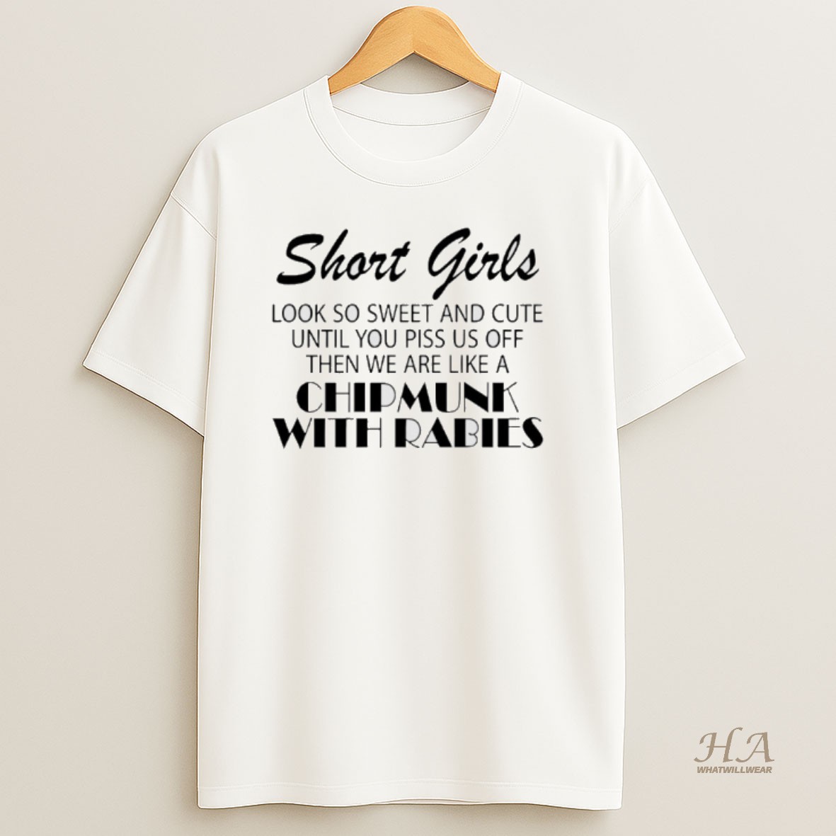 Official Short Girls Look So Sweet And Cute Until You Piss Us Off Then We Are Like A Chipmunk With Rabies T Shirt