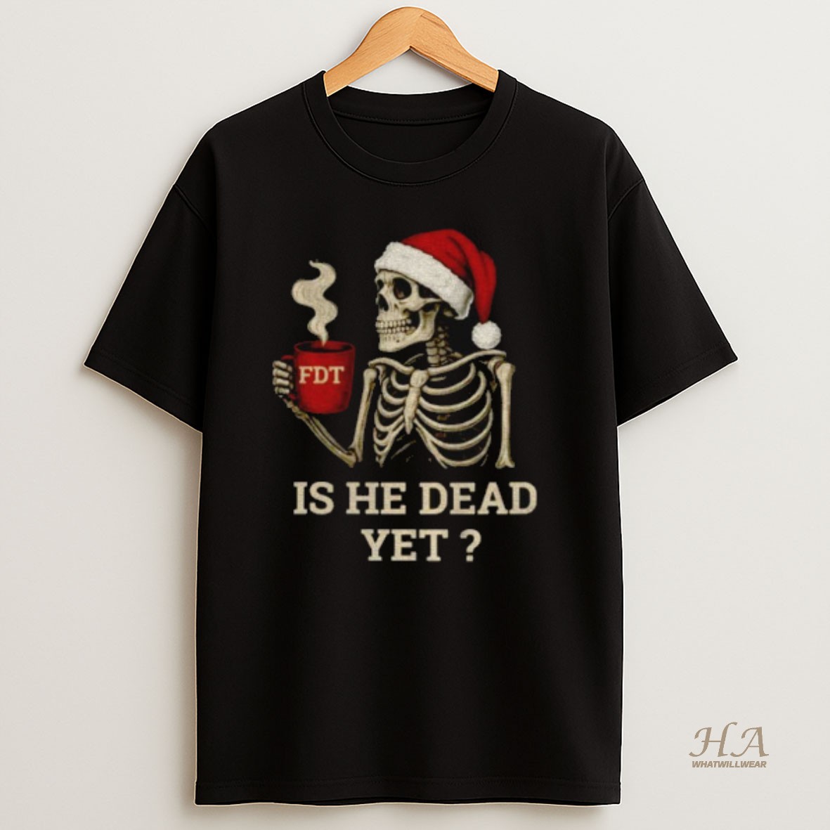 Official Skeleton Fdt Coffee Santa Hat Is He Dead Yet Anti Trump Christmas T Shirt