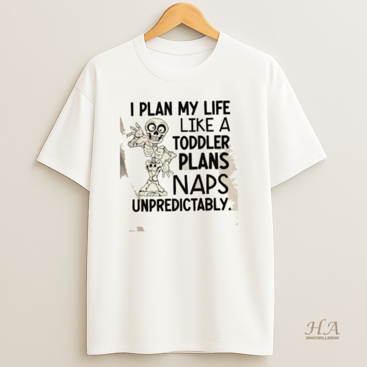 Official Skeleton I Plan My Life Like A Toddler Plans Naps Unpredictably Shirt