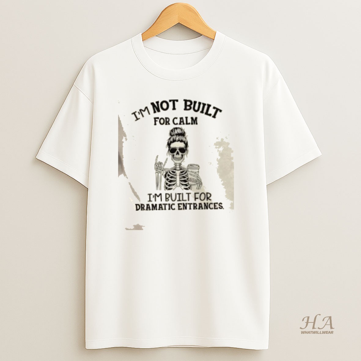 Official Skeleton Im Not Built For Calm Im Built For Dramatic Entrances Shirt