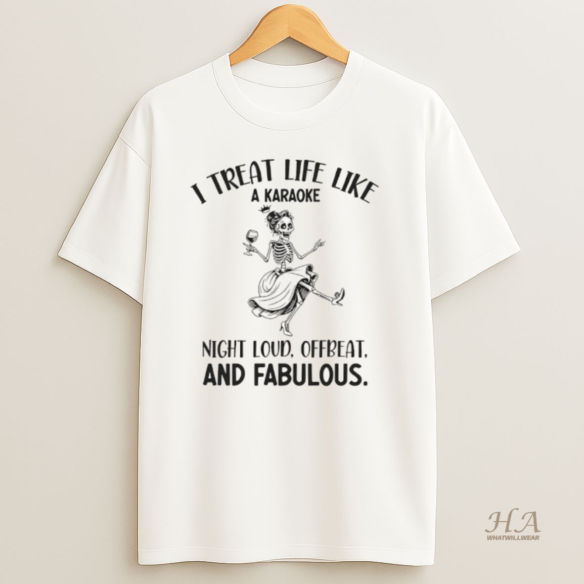 Official Skeleton Dancing I Treat Life Like A Karaoke Night Loud Offbeat And Fabulous Shirt