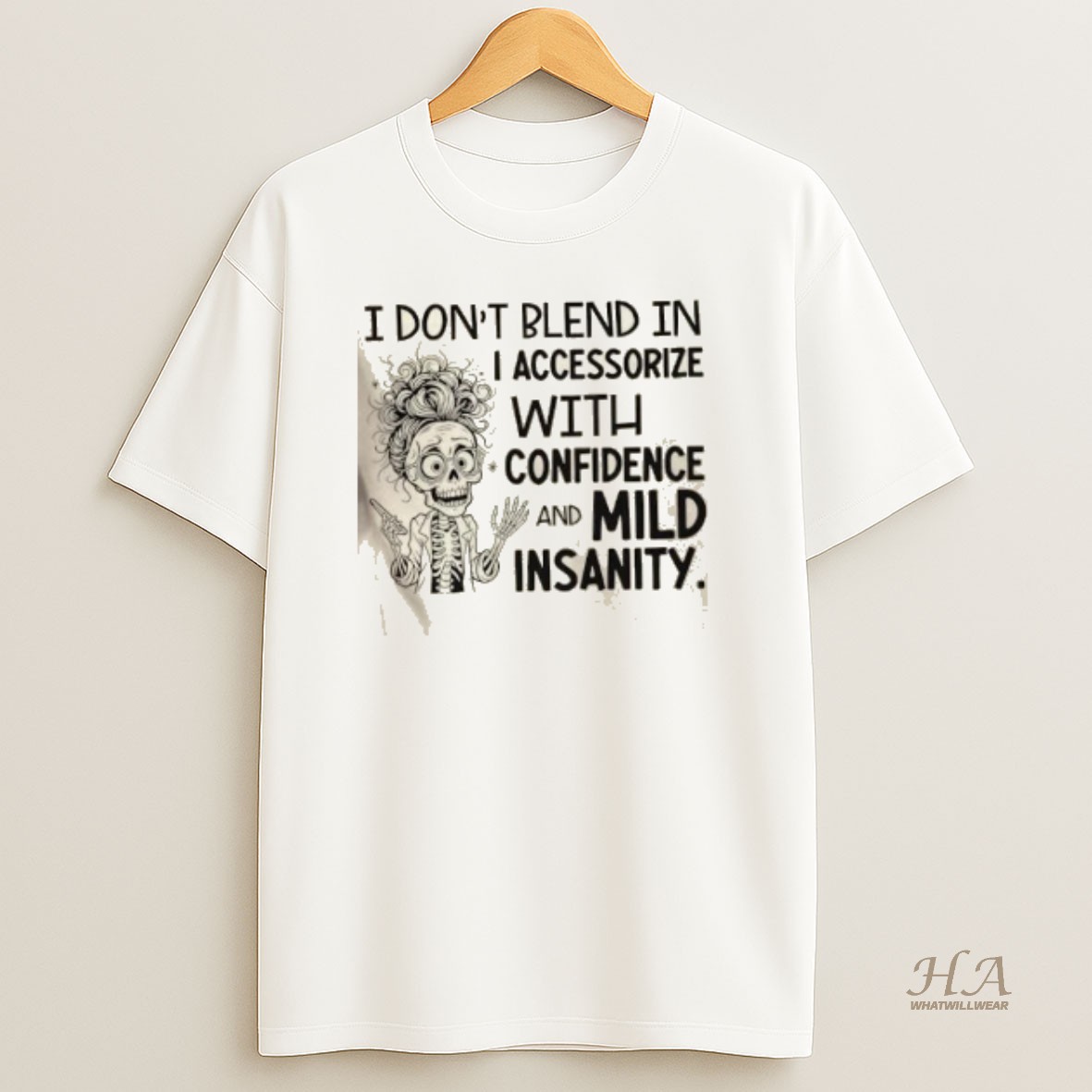 Official Skeleton Girl I Dont Blend In I Accessorize With Confidence And Mild Insanity Shirt