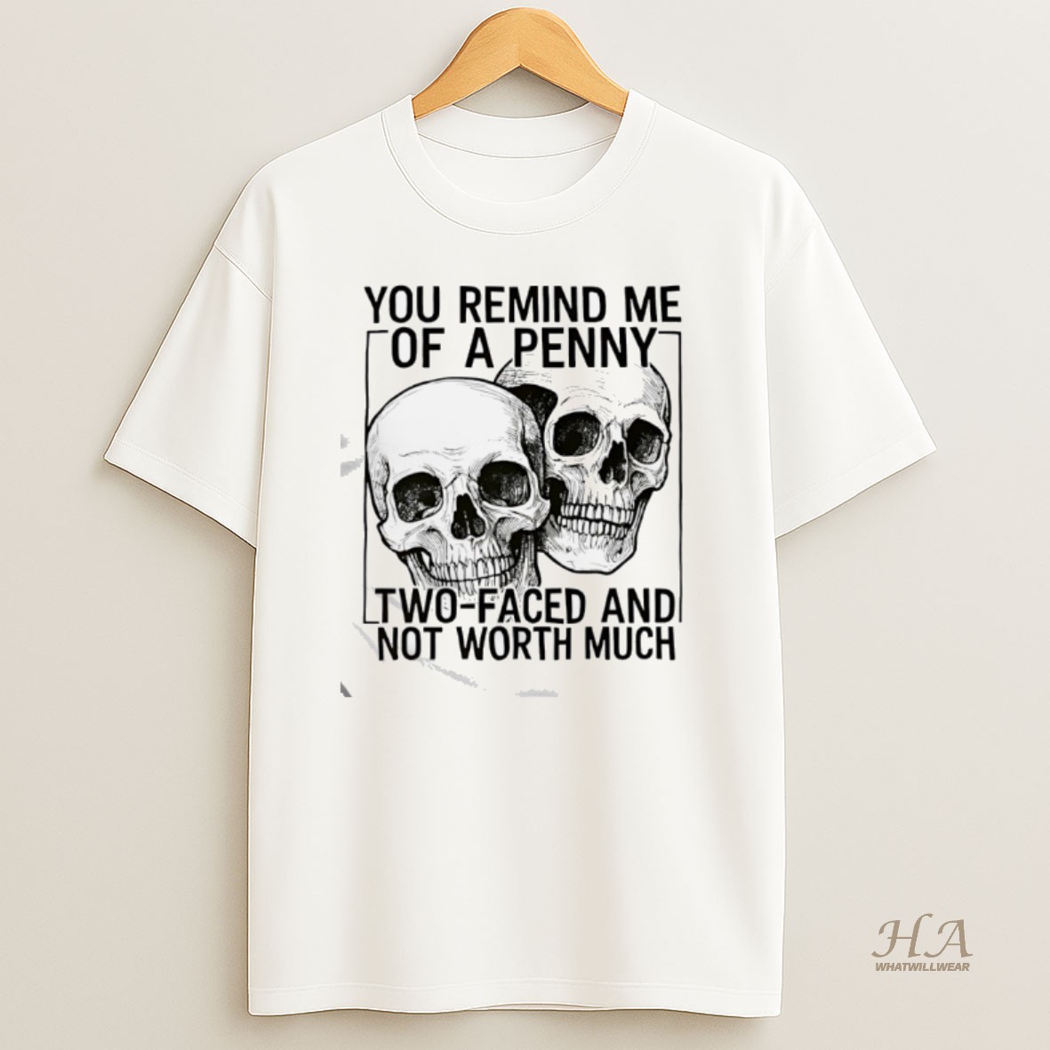 Official Skulls You Remind Me Of A Penny Two Faced And Not Worth T Shirt