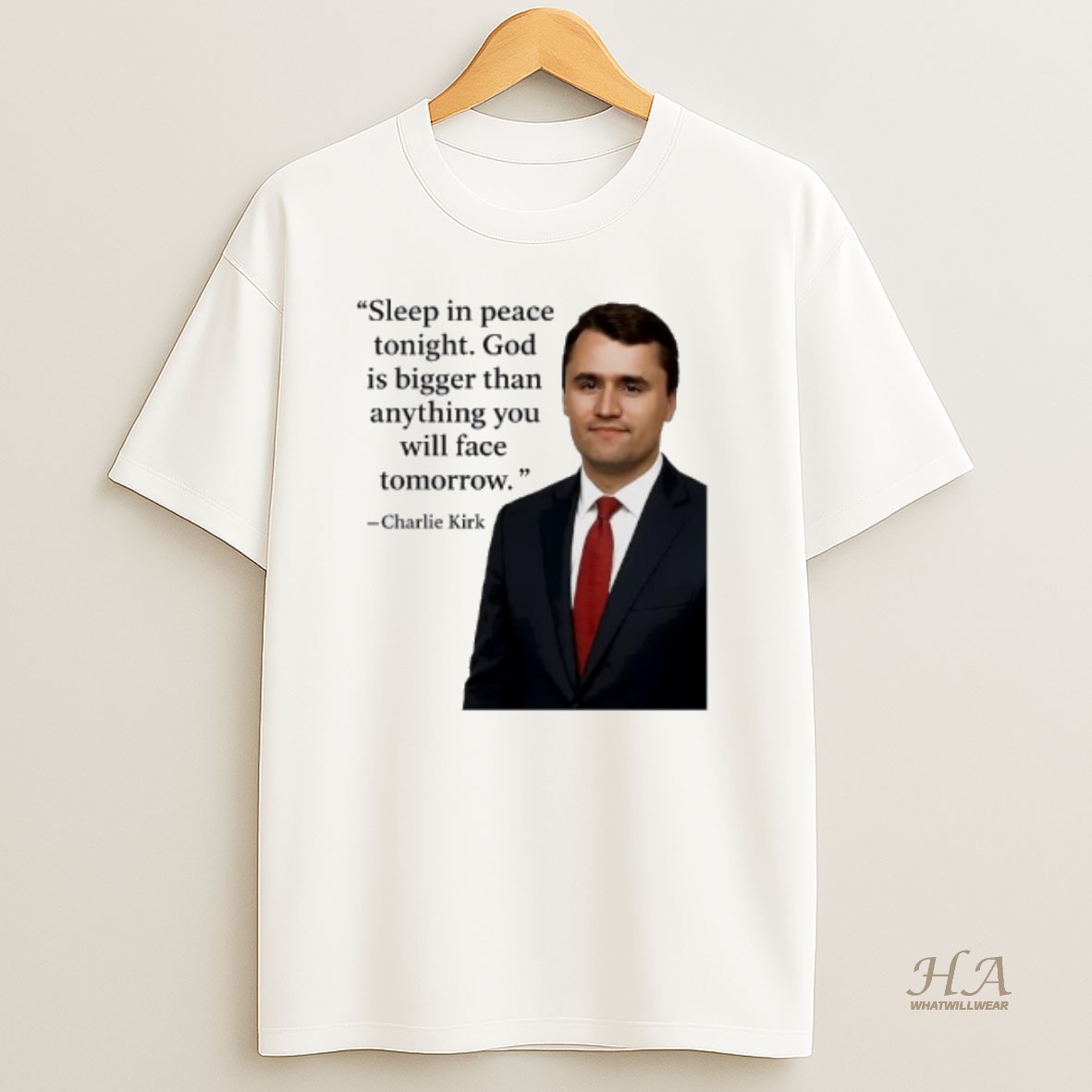 Official Sleep In Peace Tonight God Is Bigger Than Anything You Will Face Tomorrow Charlie Kirk T Shirt