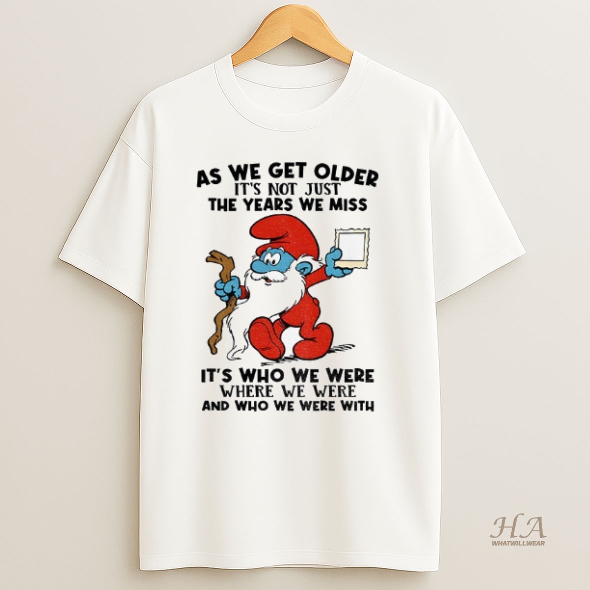 Official Smurf As We Get Older Its Not Just The Years We Miss Its Who We Were Where We Were And Who We Were With Christmas T Shirt