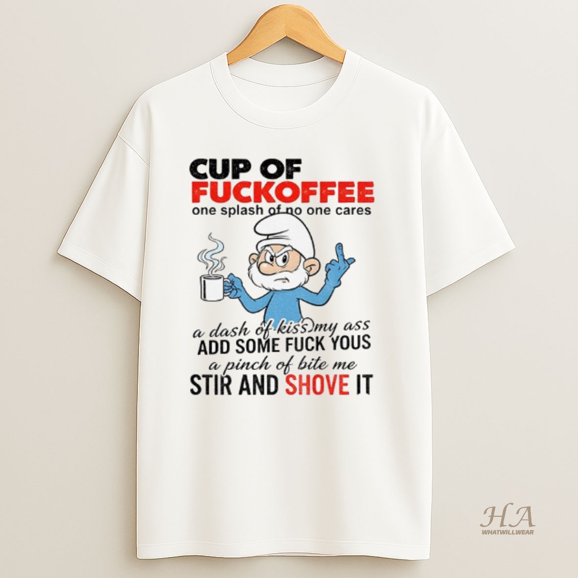 Official Smurf Cup Of Fuckoffee One Splash Of No One Cares A Dash Of Kiss My Ass Ad Some Fuck Yous T Shirt