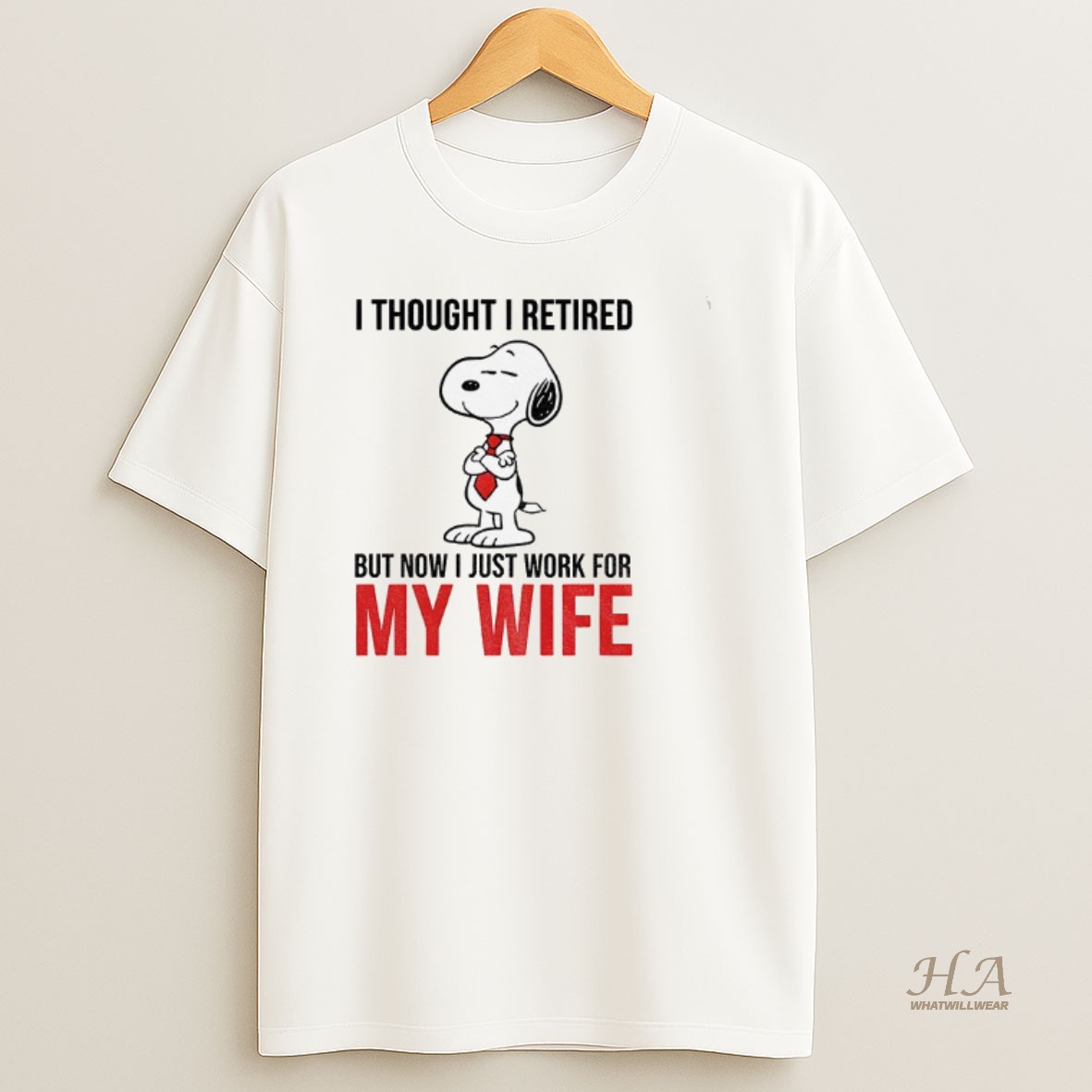 Official Snoopy I Thought I Retired But Now I Just Work For My Wife T Shirt