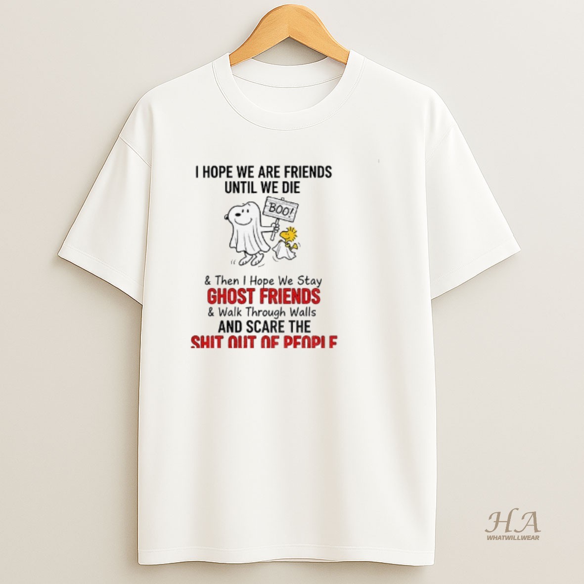 Official Snoopy And Woodstock I Hope We Are Friends Until We Die And Then I Hope We Stay Ghost Friends And Walk Through Walls T Shirt