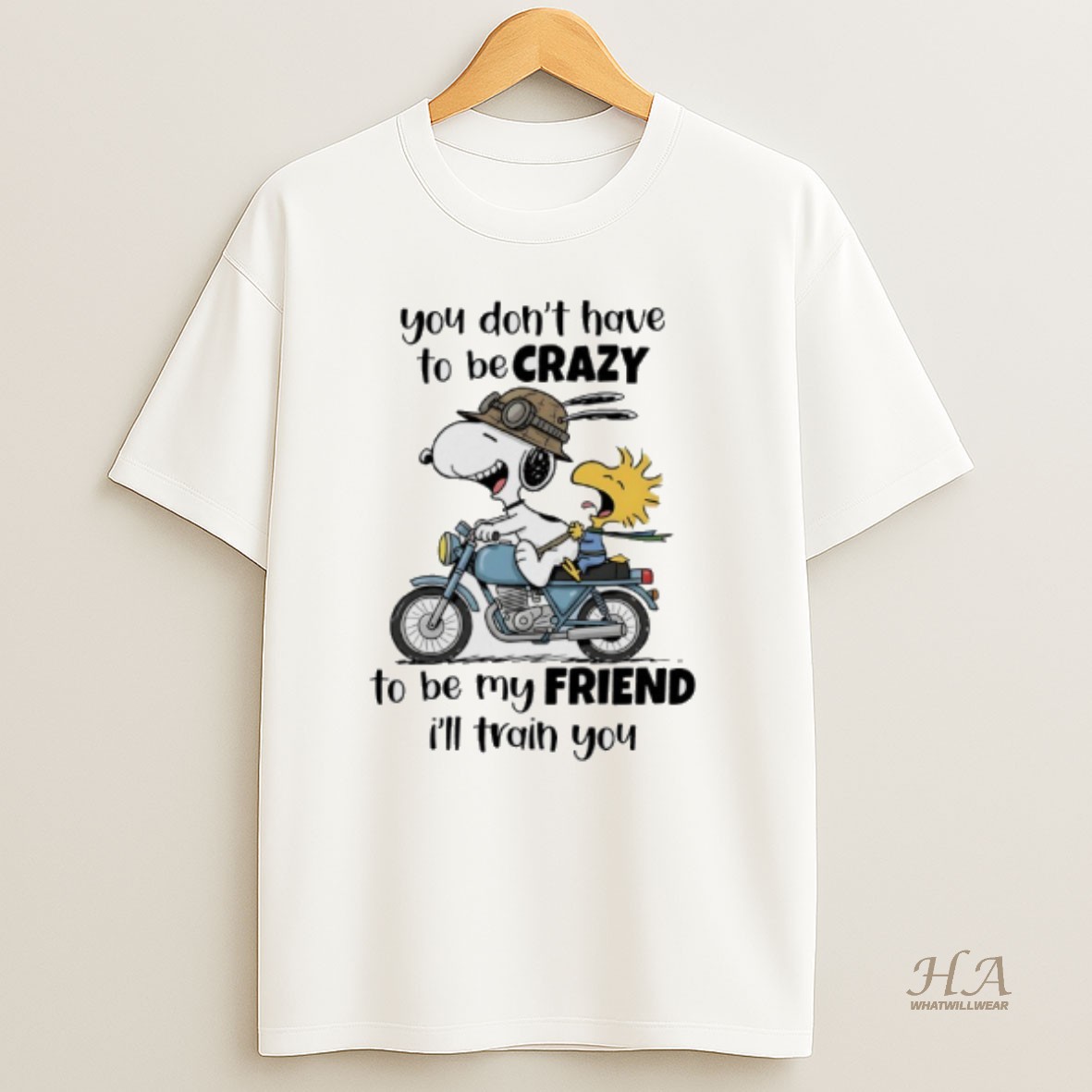 Official Snoopy And Woodstock Ride Motorcycles You Dont Have To Be Crazy To Be My Friend Ill Train You Shirt