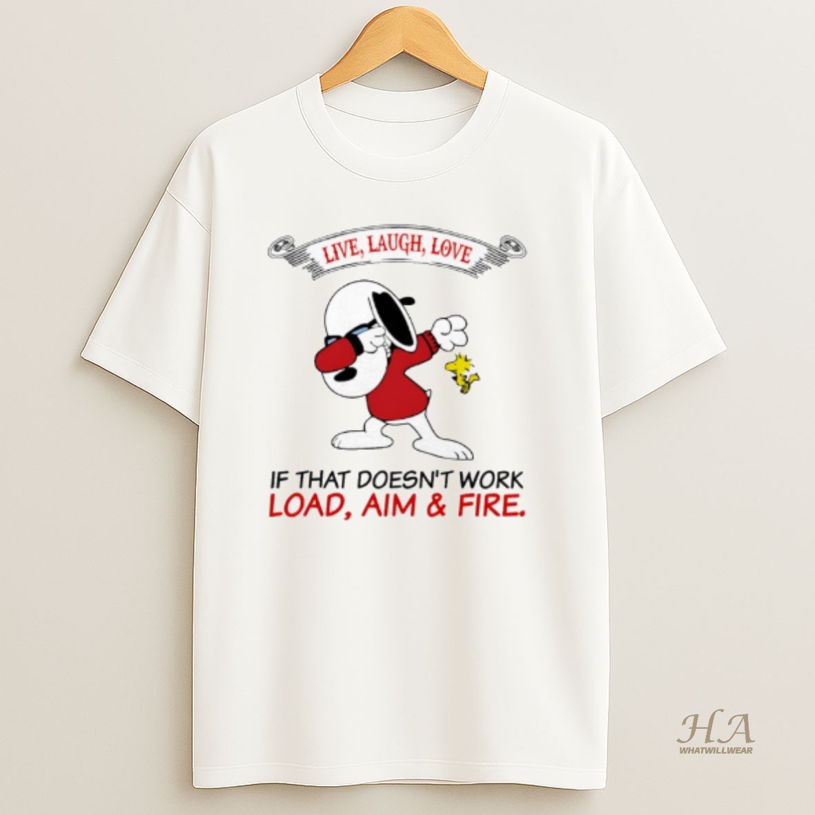 Official Snoopy Live Laugh Love If That Doesnt Work Load Aim And Fire T Shirt