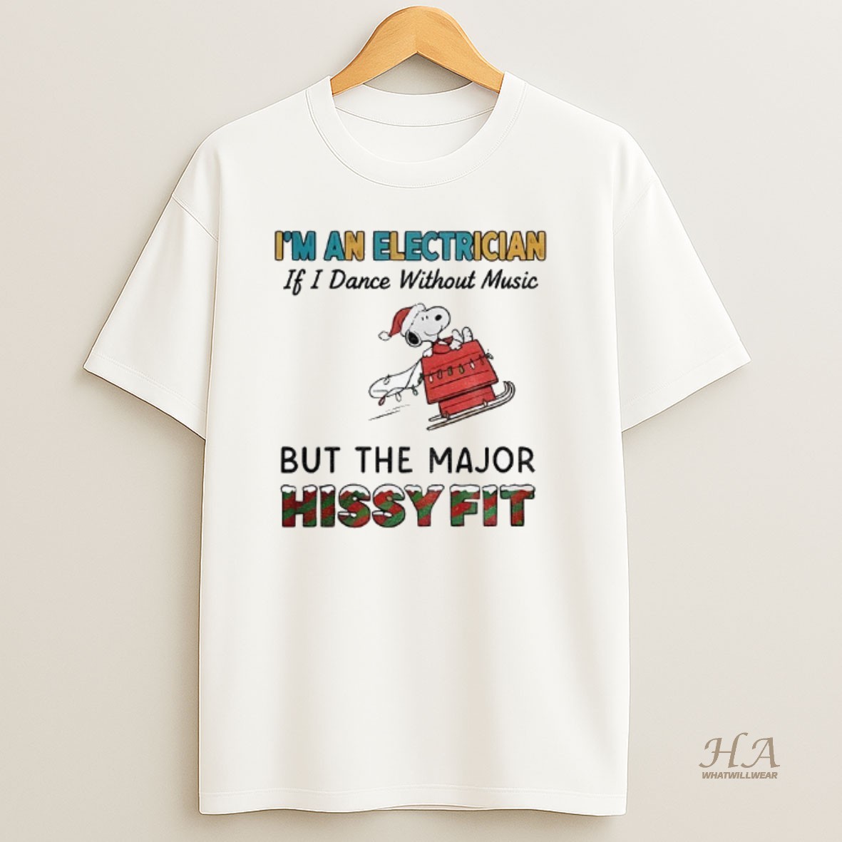 Official Snoopy Red House Im An Electrician If I Dance Without Music But The Major Hissy Fit Christmas T Shirt