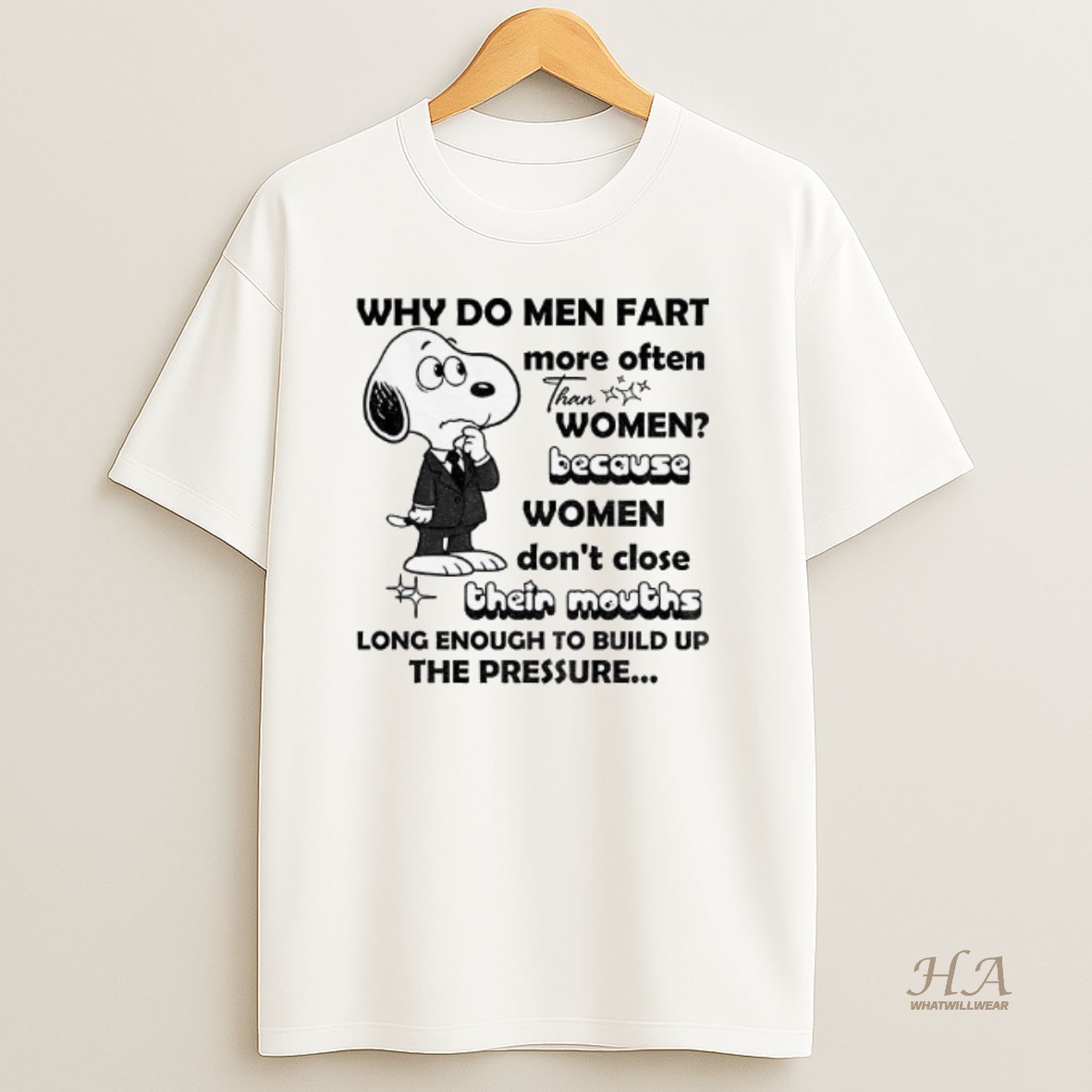 Official Snoopy Why Do Men Fart More Often Than Women Because Women Dont Close Their Mouths Long Enough To Build T Shirt
