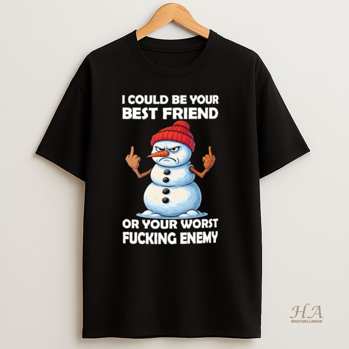 Official Snowman I Could Be Your Best Friend Or Your Worst Fucking Enemy T Shirt