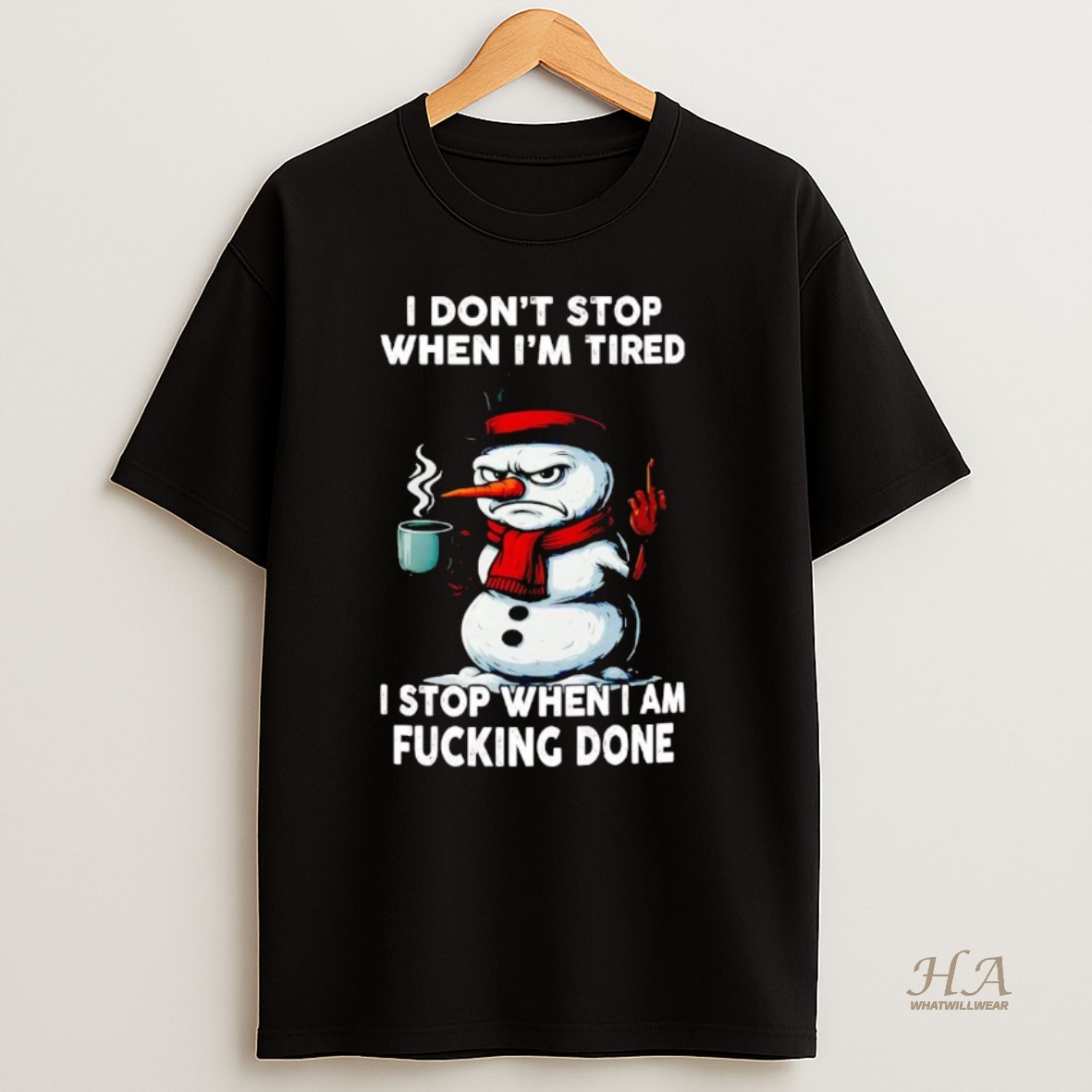 Official Snowman I Dont Stop When Im Tired I Stop T Shirt