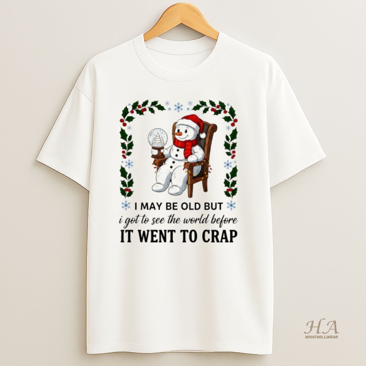 Official Snowman I May Be Old But I Got To See The World Before It Went To Crap Merry Christmas T Shirt