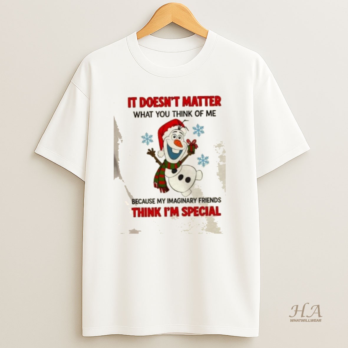 Official Snowman It Doesnt Matter What You Think Of Me Because My Imaginary Friends Think Im Special Christmas T Shirt