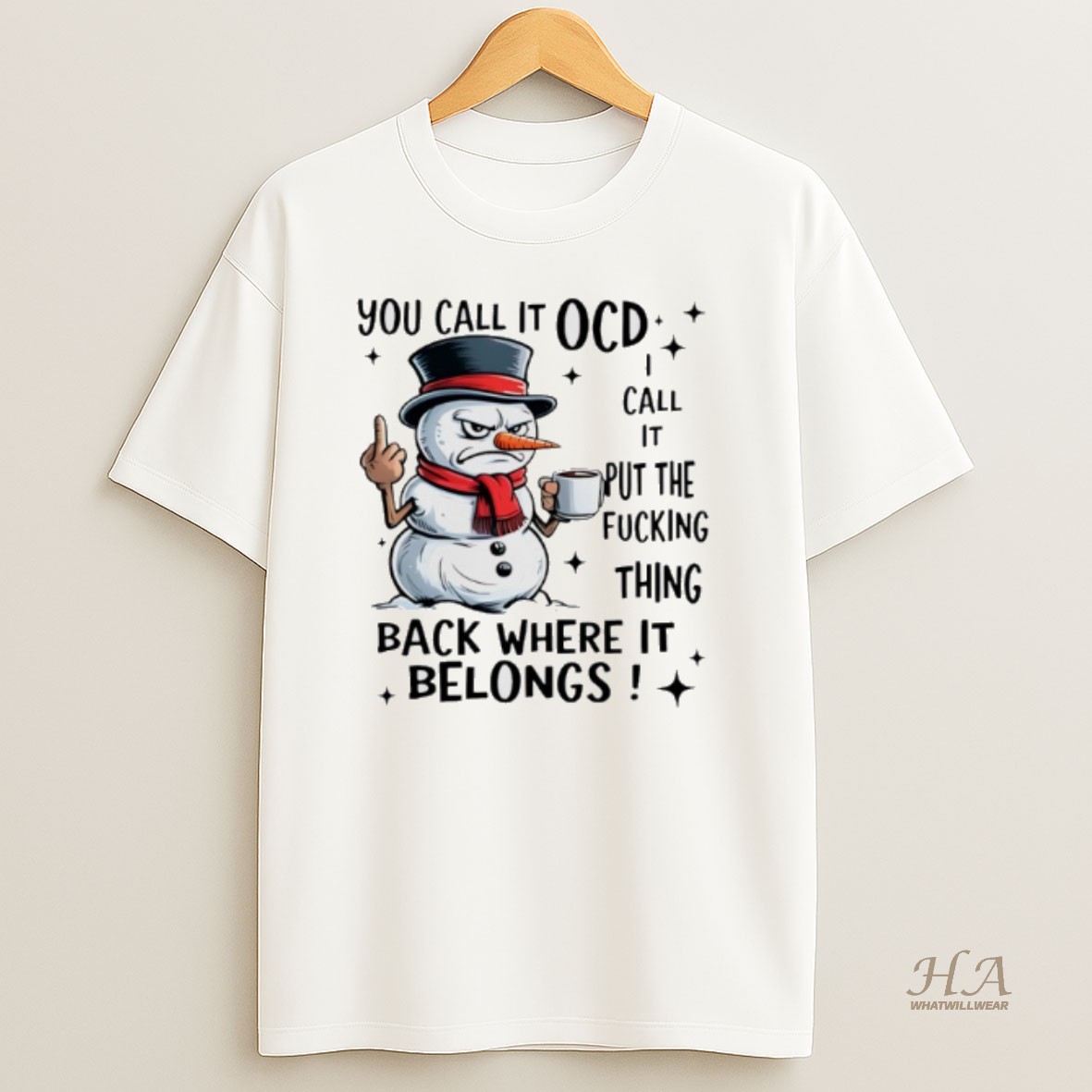 Official Snowman You Call It Ocd Call It Put The Fucking Thing Back Where It Belongs T Shirt