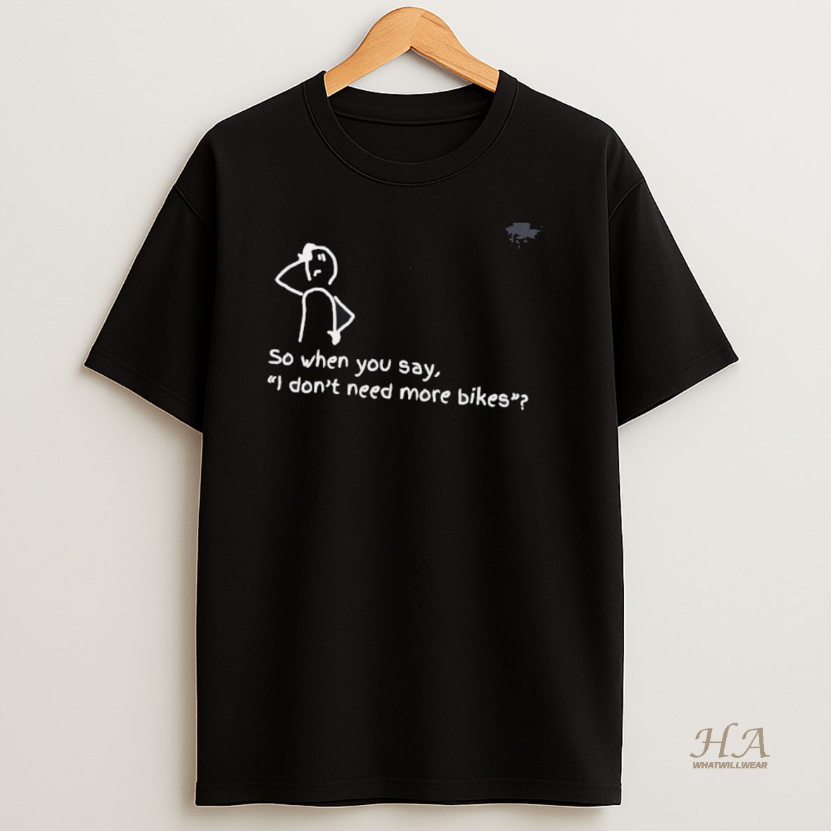 Official So When You Say I Dont Need More Bikes T Shirt